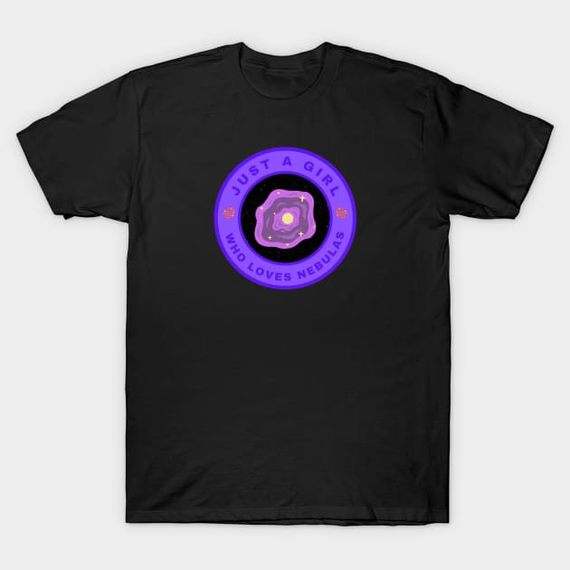 Just a girl who loves Nebulas T-Shirt by InspiredCreative